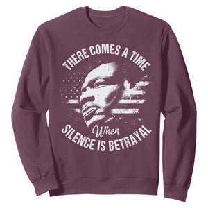 MLK Day There Comes A Time When Silence Is Betrayal Sweatshirt Martin Luther King Vintage American Flag Black History Month TS11 Maroon Print Your Wear