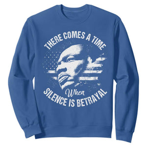 MLK Day There Comes A Time When Silence Is Betrayal Sweatshirt Martin Luther King Vintage American Flag Black History Month TS11 Royal Blue Print Your Wear