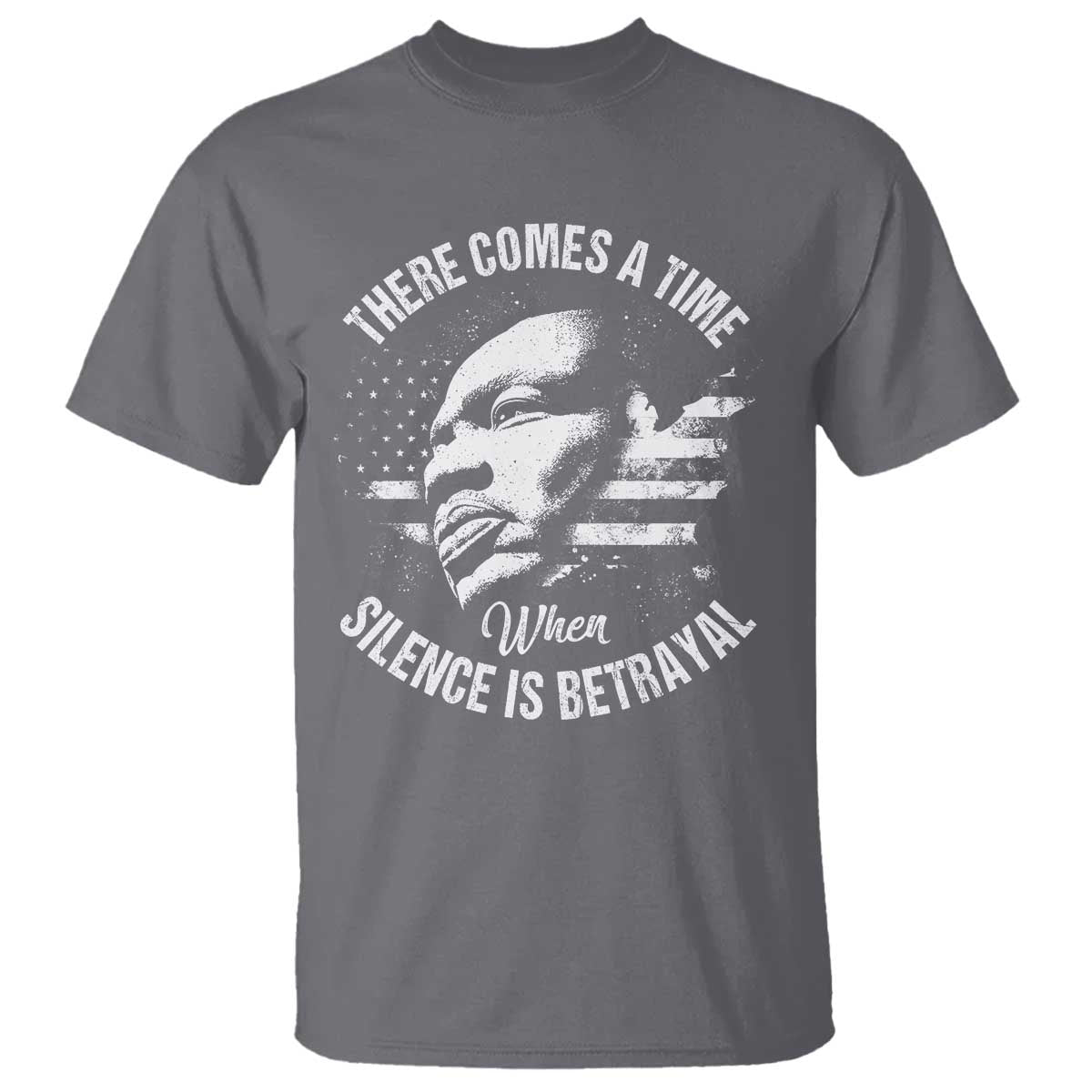 MLK Day There Comes A Time When Silence Is Betrayal T Shirt Martin Luther King Vintage American Flag Black History Month TS11 Charcoal Print Your Wear