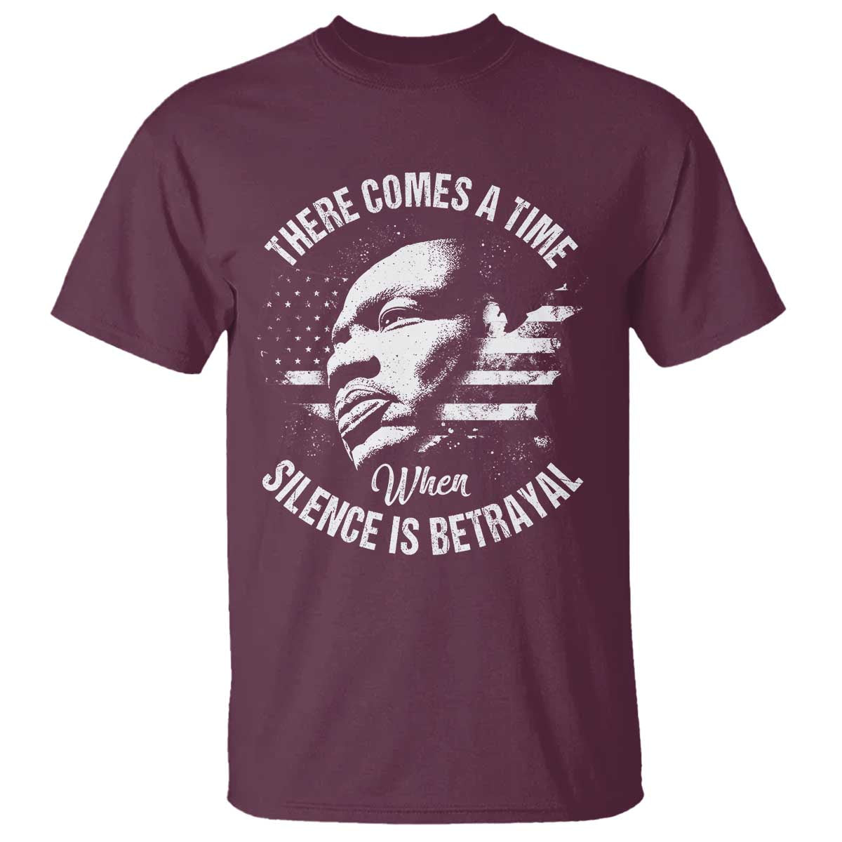 MLK Day There Comes A Time When Silence Is Betrayal T Shirt Martin Luther King Vintage American Flag Black History Month TS11 Maroon Print Your Wear