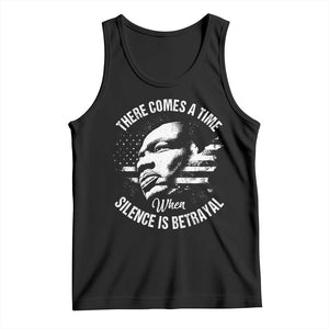 MLK Day There Comes A Time When Silence Is Betrayal Tank Top Martin Luther King Vintage American Flag Black History Month TS11 Black Print Your Wear