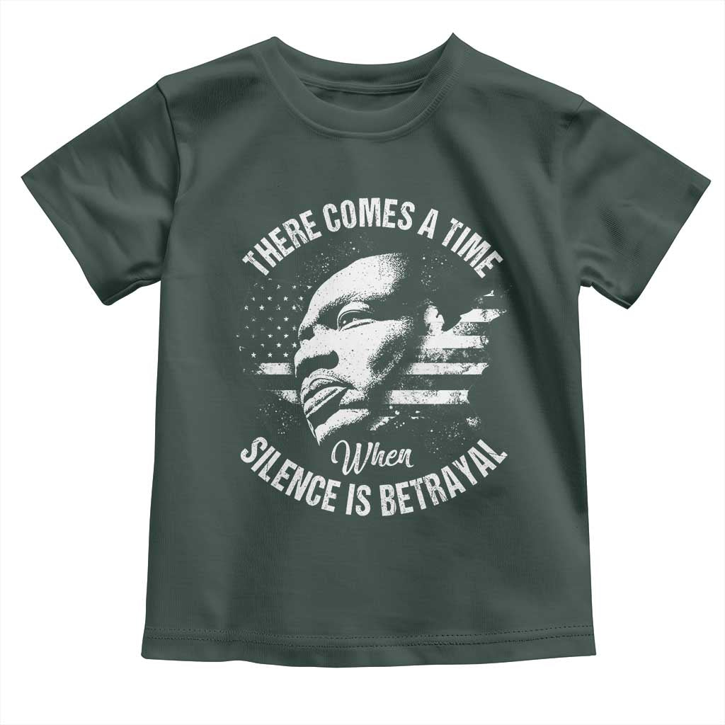 MLK Day There Comes A Time When Silence Is Betrayal Toddler T Shirt Martin Luther King Vintage American Flag Black History Month TS11 Dark Forest Green Print Your Wear