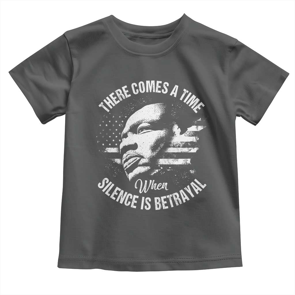 MLK Day There Comes A Time When Silence Is Betrayal Toddler T Shirt Martin Luther King Vintage American Flag Black History Month TS11 Dark Heather Print Your Wear