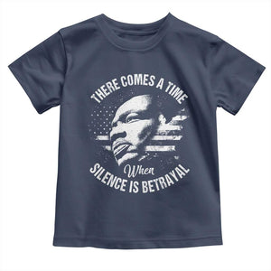 MLK Day There Comes A Time When Silence Is Betrayal Toddler T Shirt Martin Luther King Vintage American Flag Black History Month TS11 Navy Print Your Wear