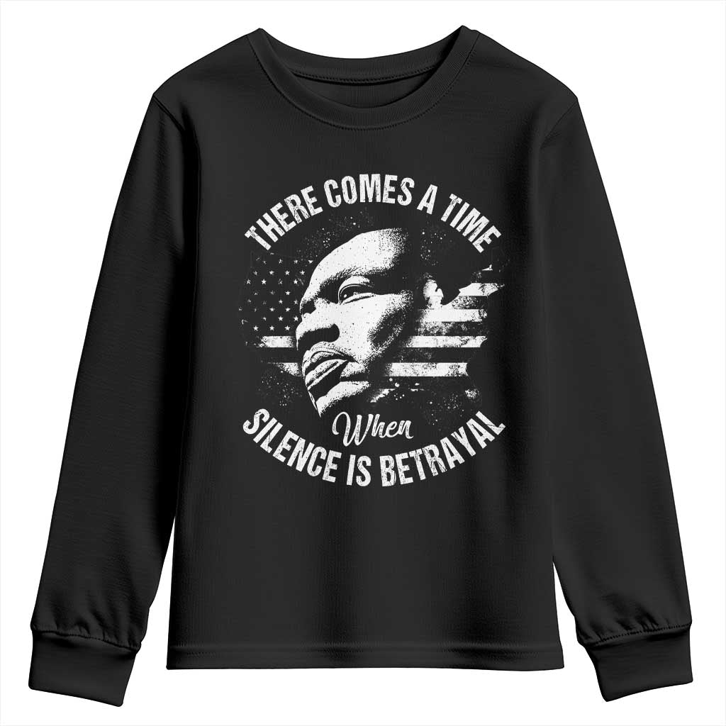 MLK Day There Comes A Time When Silence Is Betrayal Youth Sweatshirt Martin Luther King Vintage American Flag Black History Month TS11 Black Print Your Wear