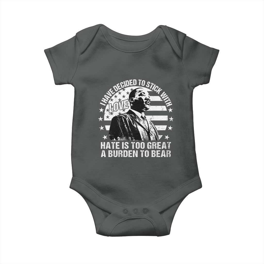 I Have Decided To Stick With Love Hate Is Too Great A Burden To Bear MLK Quote Baby Onesie Martin Luther King Black History Month TS11 Dark Heather Print Your Wear