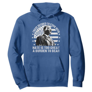 I Have Decided To Stick With Love Hate Is Too Great A Burden To Bear MLK Quote Hoodie Martin Luther King Black History Month TS11 Royal Blue Print Your Wear