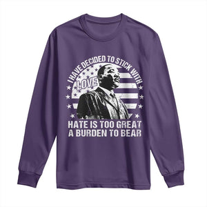 I Have Decided To Stick With Love Hate Is Too Great A Burden To Bear MLK Quote Long Sleeve Shirt Martin Luther King Black History Month TS11 Purple Print Your Wear