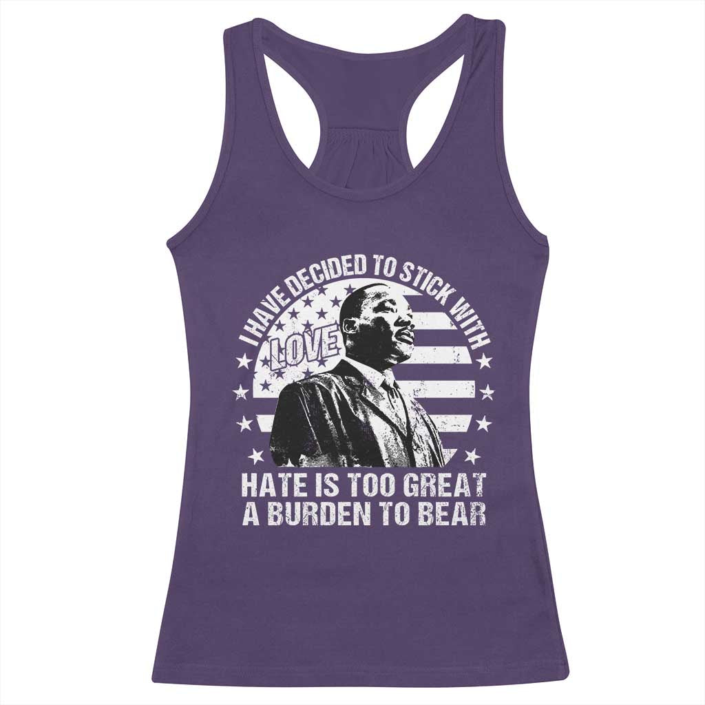 I Have Decided To Stick With Love Hate Is Too Great A Burden To Bear MLK Quote Racerback Tank Top Martin Luther King Black History Month TS11 Purple Print Your Wear