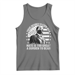 I Have Decided To Stick With Love Hate Is Too Great A Burden To Bear MLK Quote Tank Top Martin Luther King Black History Month TS11 Black Heather Print Your Wear