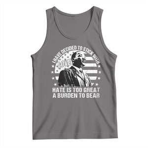 I Have Decided To Stick With Love Hate Is Too Great A Burden To Bear MLK Quote Tank Top Martin Luther King Black History Month TS11 Deep Heather Print Your Wear