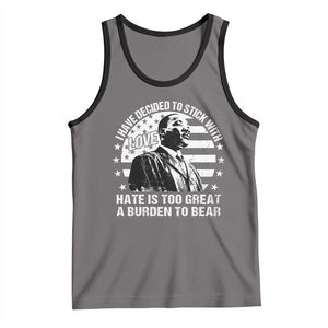 I Have Decided To Stick With Love Hate Is Too Great A Burden To Bear MLK Quote Tank Top Martin Luther King Black History Month TS11 Deep Heather Black Print Your Wear