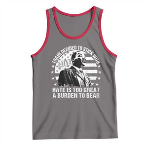 I Have Decided To Stick With Love Hate Is Too Great A Burden To Bear MLK Quote Tank Top Martin Luther King Black History Month TS11 Deep Heather Red Print Your Wear