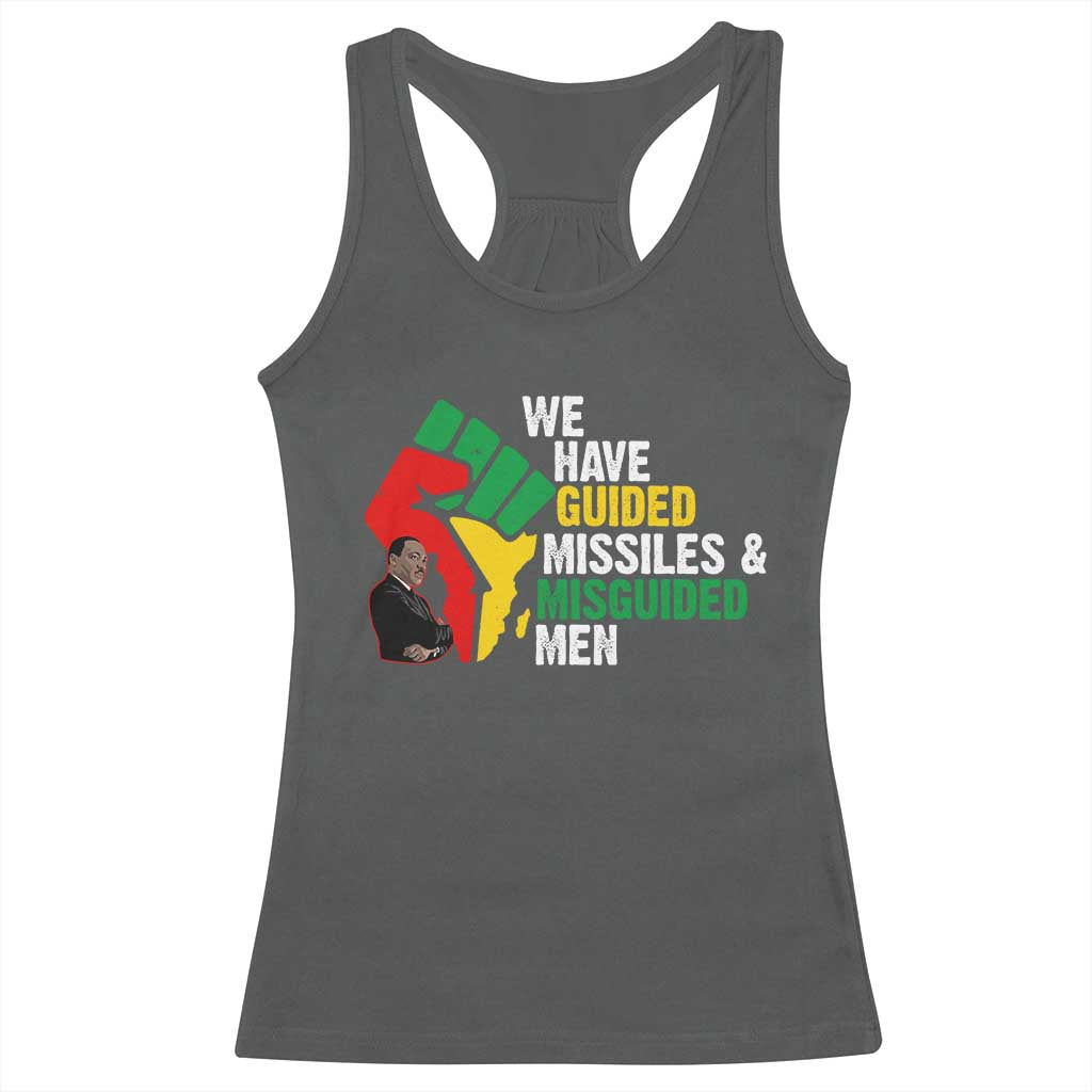 MLK Quotes We Have Guided Missiles And Misguided Men Racerback Tank Top Dr Martin Luther King Jr TS11 Dark Heather Print Your Wear