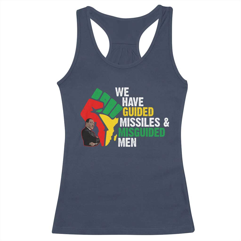 MLK Quotes We Have Guided Missiles And Misguided Men Racerback Tank Top Dr Martin Luther King Jr TS11 Navy Print Your Wear