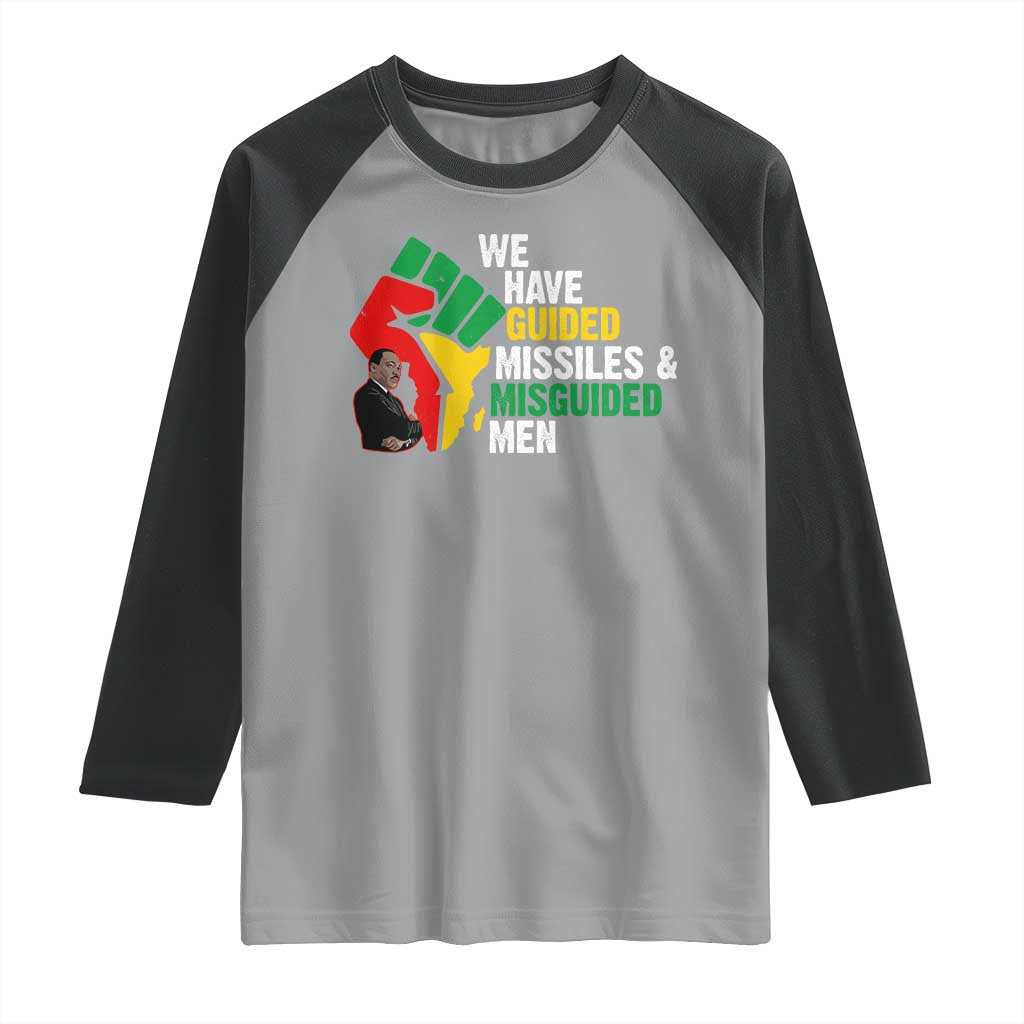 MLK Quotes We Have Guided Missiles And Misguided Men Raglan Shirt Dr Martin Luther King Jr TS11 Sport Gray Black Print Your Wear
