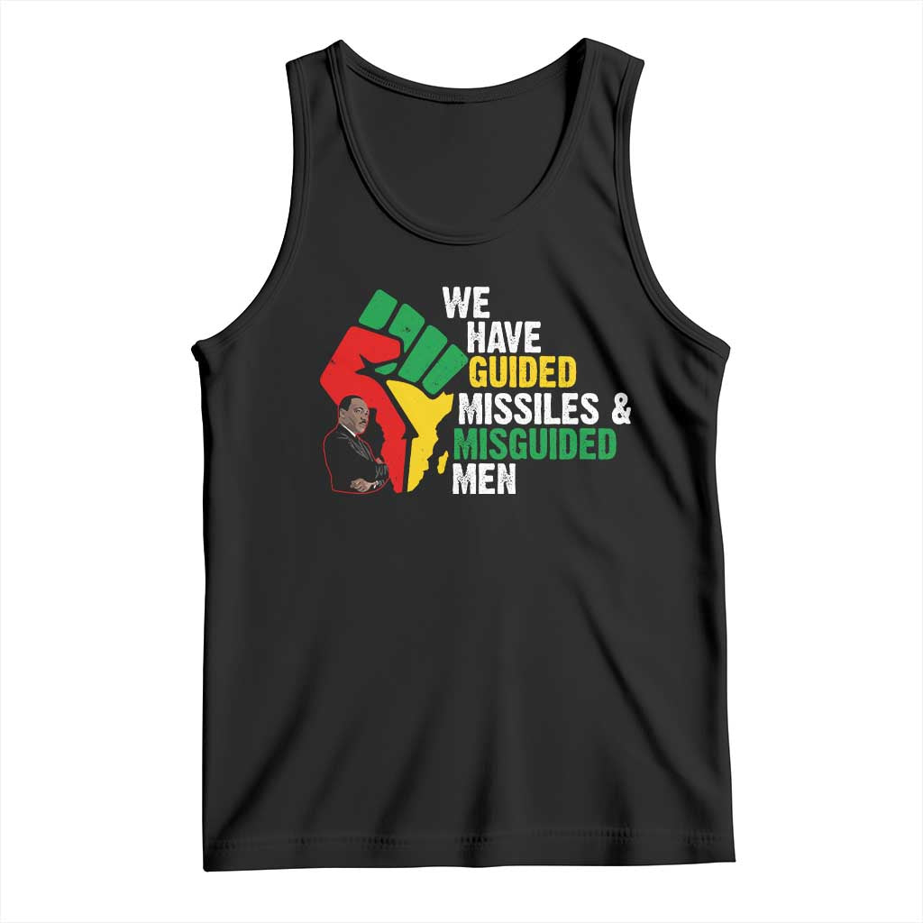 MLK Quotes We Have Guided Missiles And Misguided Men Tank Top Dr Martin Luther King Jr TS11 Black Print Your Wear
