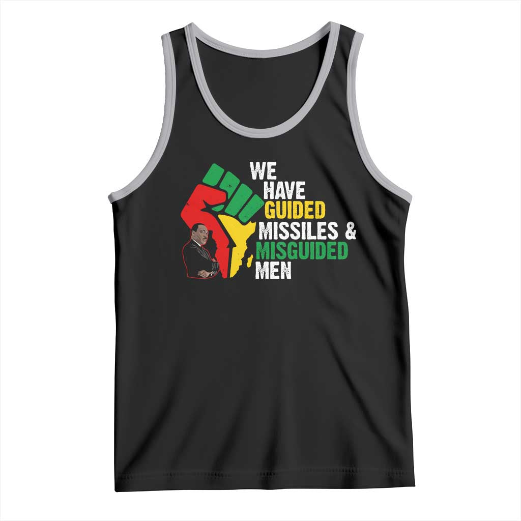 MLK Quotes We Have Guided Missiles And Misguided Men Tank Top Dr Martin Luther King Jr TS11 Black Athletic Heather Print Your Wear
