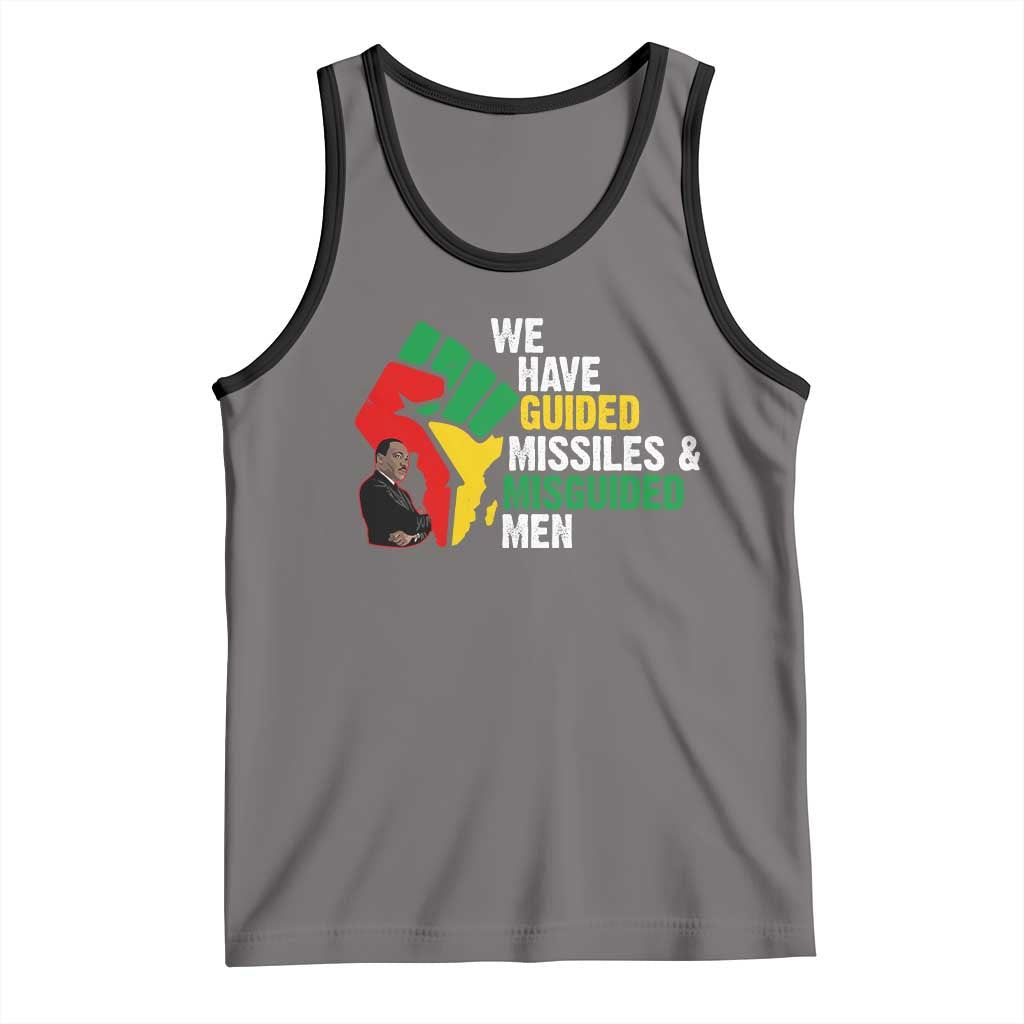 MLK Quotes We Have Guided Missiles And Misguided Men Tank Top Dr Martin Luther King Jr TS11 Deep Heather Black Print Your Wear