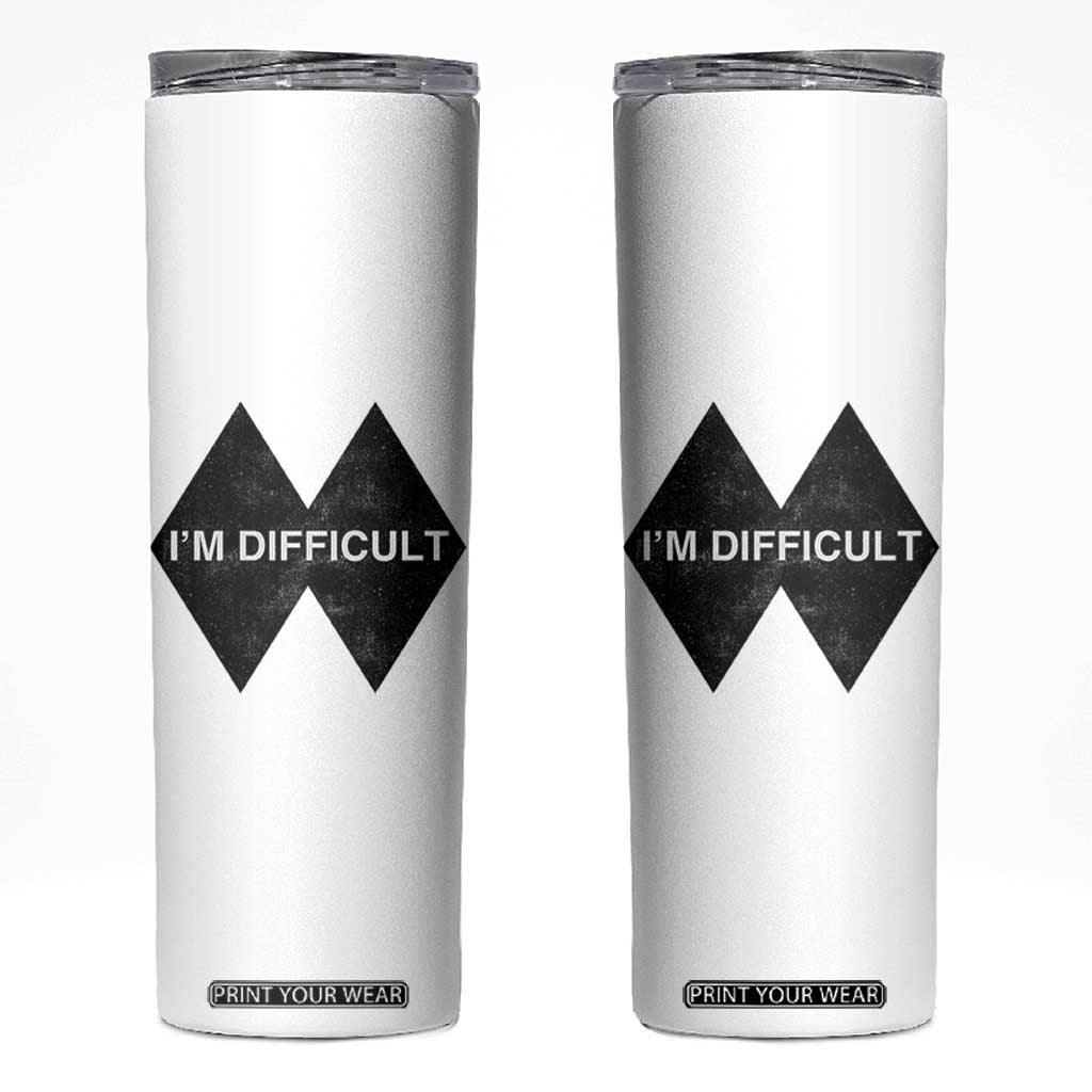 Funny I Am Difficult Double Black Diamond Ski Snowboard Skinny Tumbler TS11 White Print Your Wear