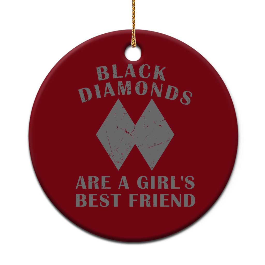 Funny Black Diamonds Are A Girls Best Friend Snow Skiing Ceramic Ornament TS11 1pc Red Print Your Wear