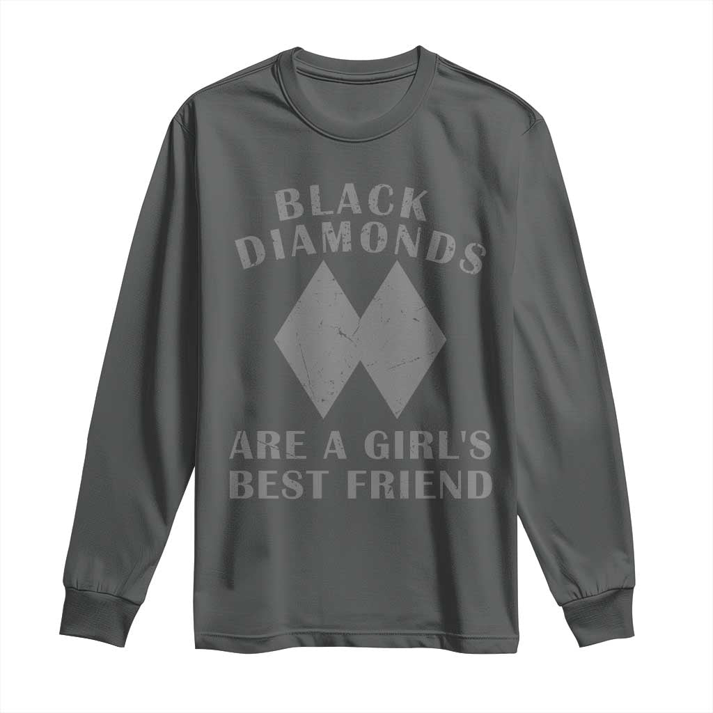 Funny Black Diamonds Are A Girls Best Friend Snow Skiing Long Sleeve Shirt TS11 Dark Heather Print Your Wear
