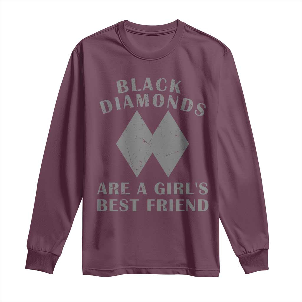 Funny Black Diamonds Are A Girls Best Friend Snow Skiing Long Sleeve Shirt TS11 Maroon Print Your Wear