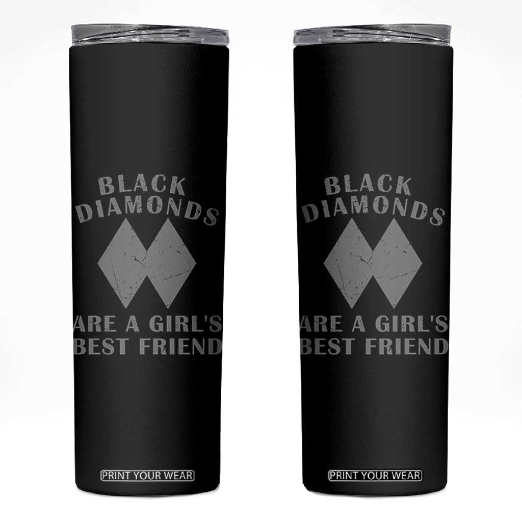 Funny Black Diamonds Are A Girls Best Friend Snow Skiing Skinny Tumbler TS11 Black Print Your Wear