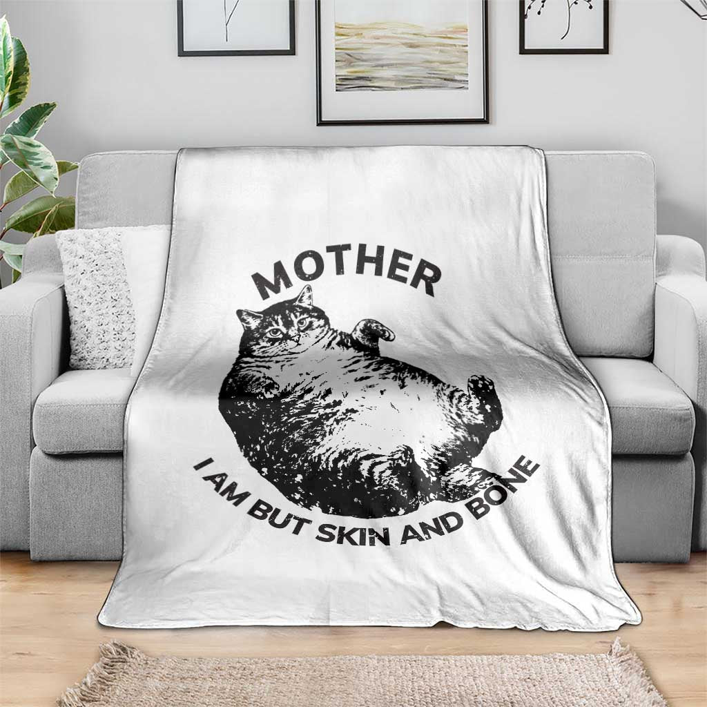 Funny Cat Mother I Am But Skin And Bone Throw Blanket - Cat Mom Humor Cozy Gift TS11 Print Your Wear