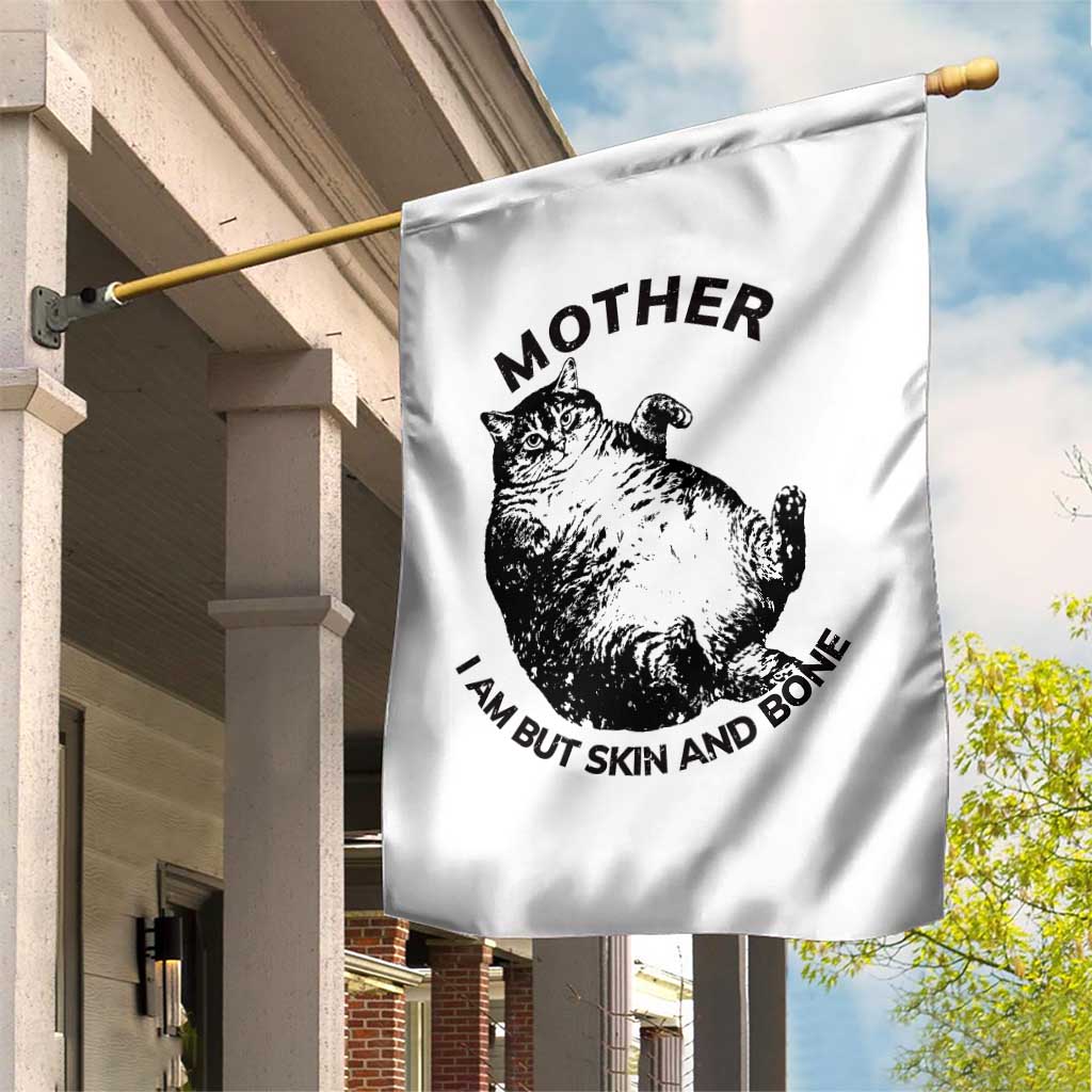 Funny Cat Mother I Am But Skin And Bone Garden Flag TS11 Print Your Wear