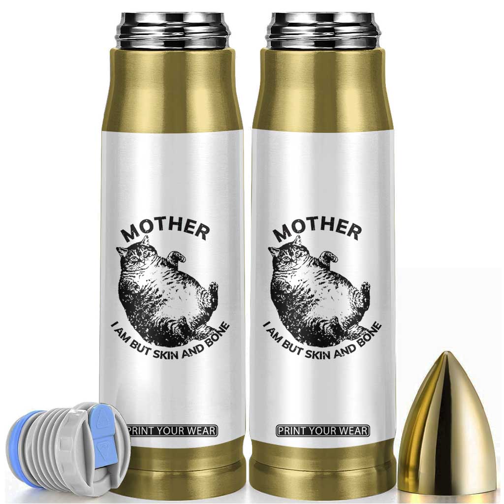 Funny Cat Mother I Am But Skin And Bone Bullet Tumbler TS11 White Print Your Wear
