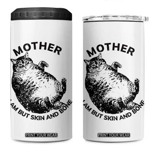 Funny Cat Mother I Am But Skin And Bone 4 in 1 Can Cooler Tumbler TS11 One Size: 16 oz White Print Your Wear