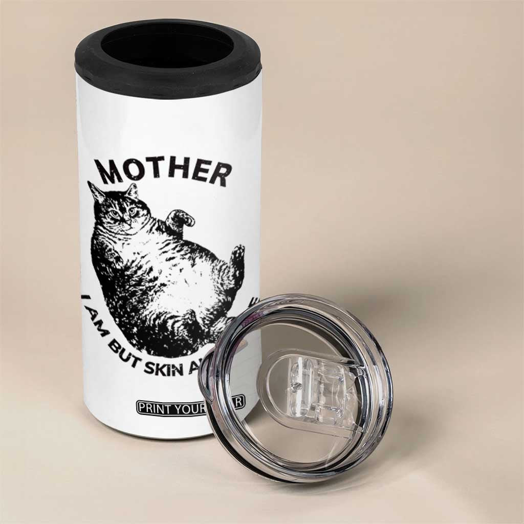 Funny Cat Mother I Am But Skin And Bone 4 in 1 Can Cooler Tumbler TS11 Print Your Wear