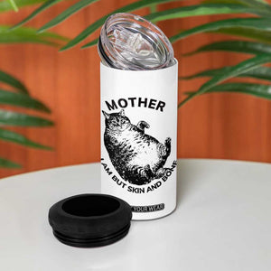 Funny Cat Mother I Am But Skin And Bone 4 in 1 Can Cooler Tumbler TS11 Print Your Wear