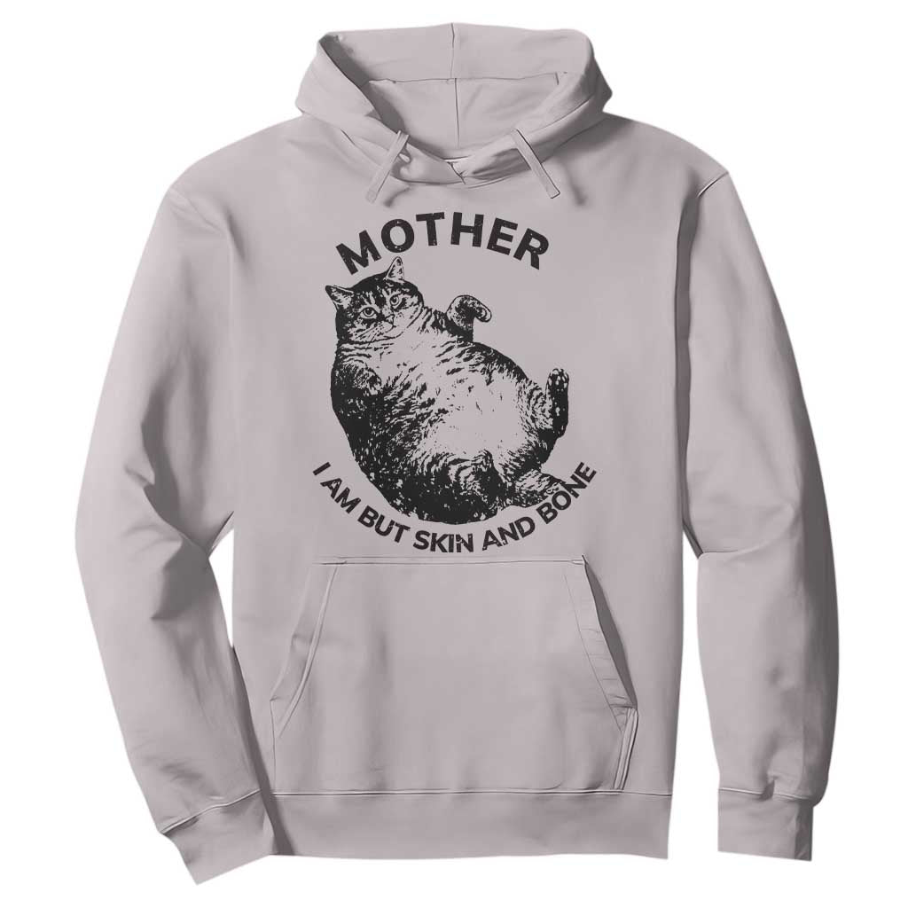 Funny Cat Mother I Am But Skin And Bone Hoodie TS11 Ice Gray Print Your Wear