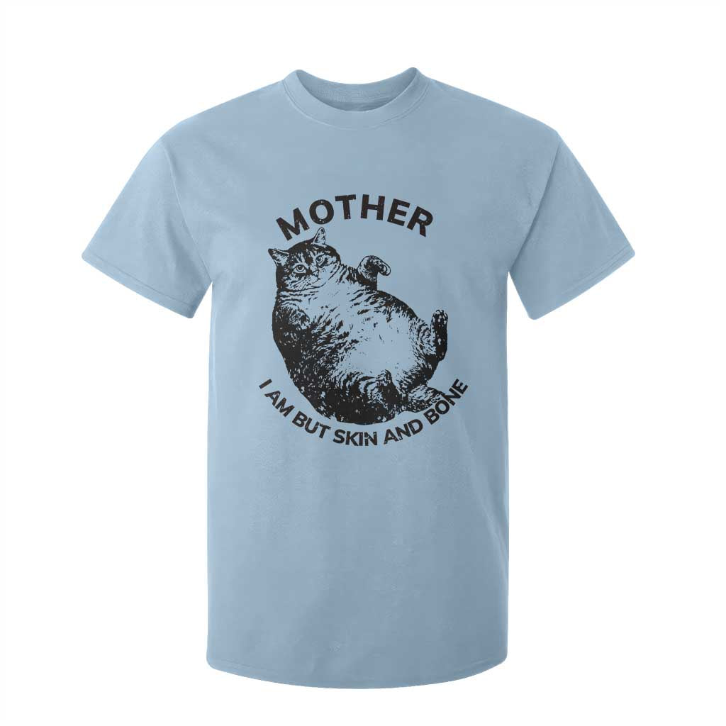 Funny Cat Mother I Am But Skin And Bone T Shirt For Kid TS11 Light Blue Print Your Wear