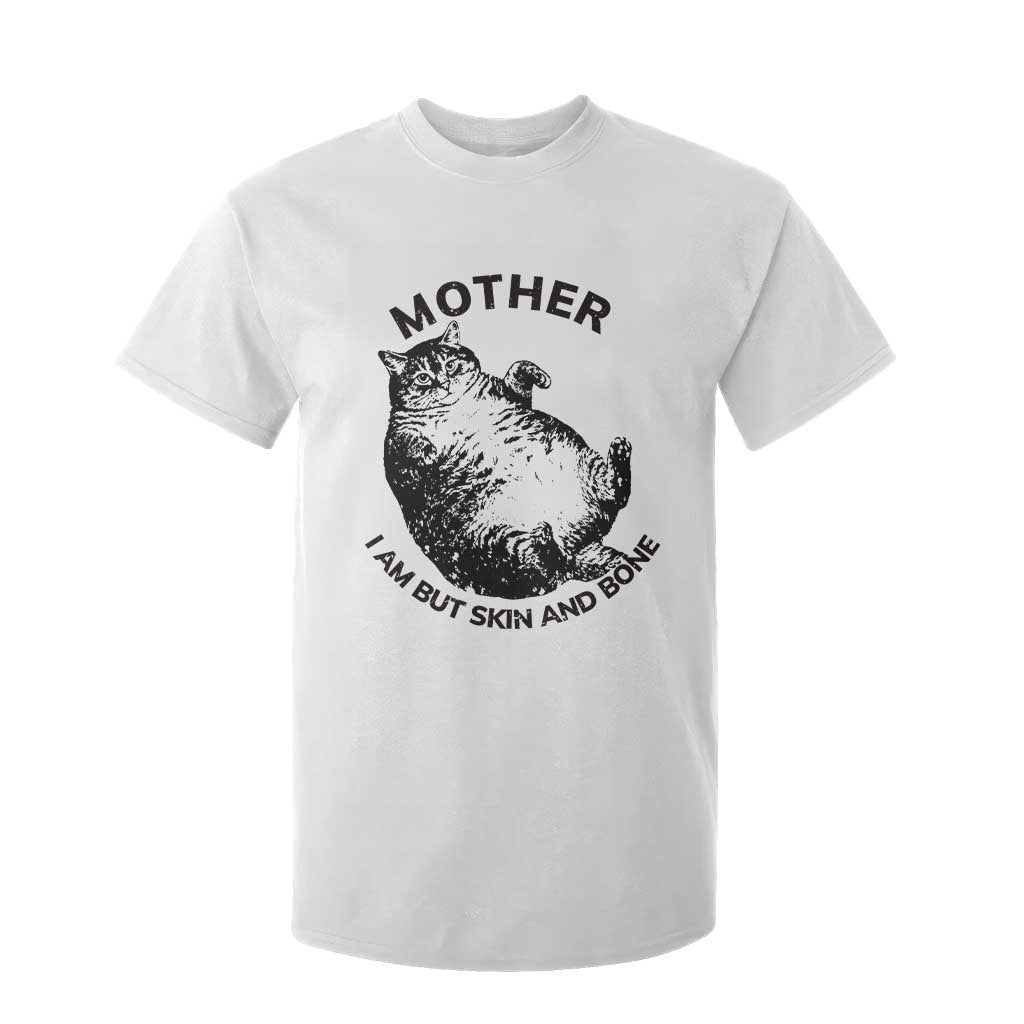 Funny Cat Mother I Am But Skin And Bone T Shirt For Kid TS11 White Print Your Wear