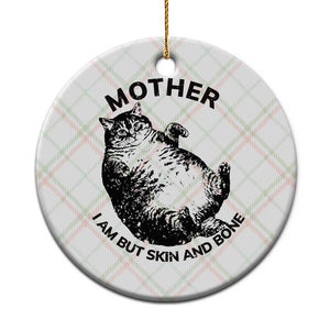 Funny Cat Mother I Am But Skin And Bone Ceramic Ornament TS11 1pc Christmas Plaid Print Your Wear