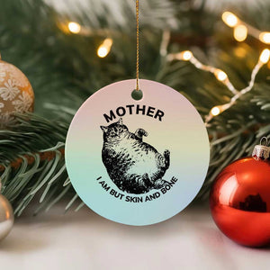 Funny Cat Mother I Am But Skin And Bone Ceramic Ornament TS11 1pc Pastel Print Your Wear