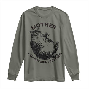Funny Cat Mother I Am But Skin And Bone Long Sleeve Shirt TS11 Military Green Print Your Wear