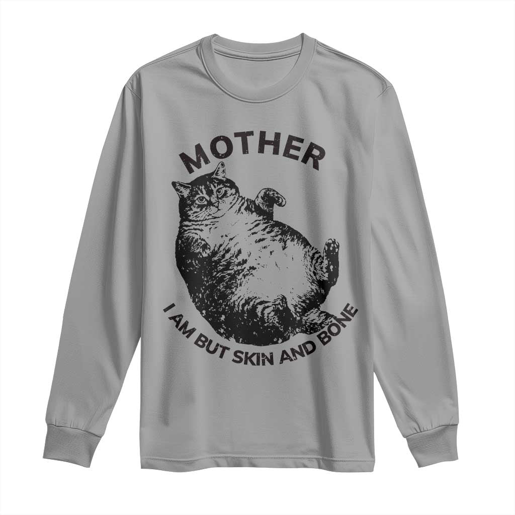 Funny Cat Mother I Am But Skin And Bone Long Sleeve Shirt TS11 Sport Gray Print Your Wear