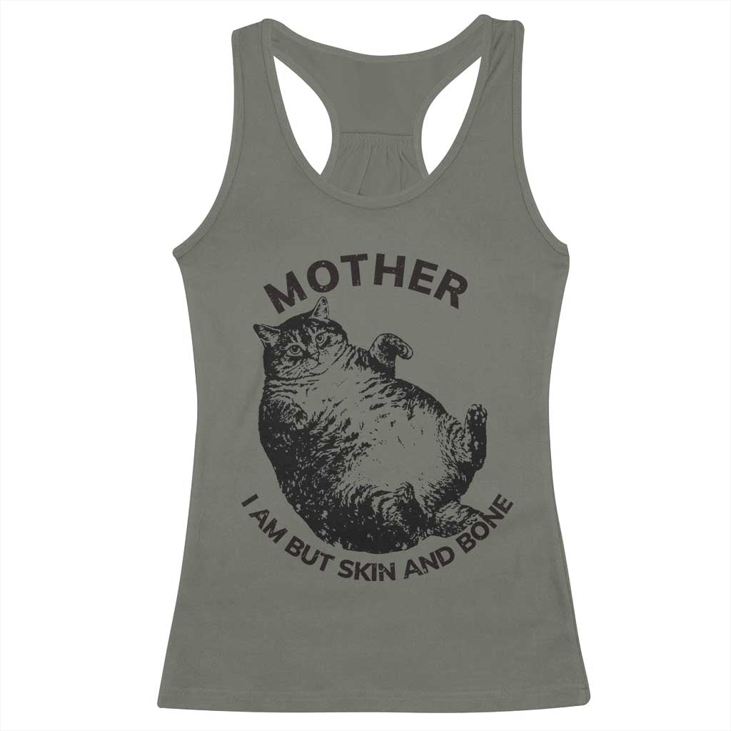 Funny Cat Mother I Am But Skin And Bone Racerback Tank Top TS11 Military Green Print Your Wear