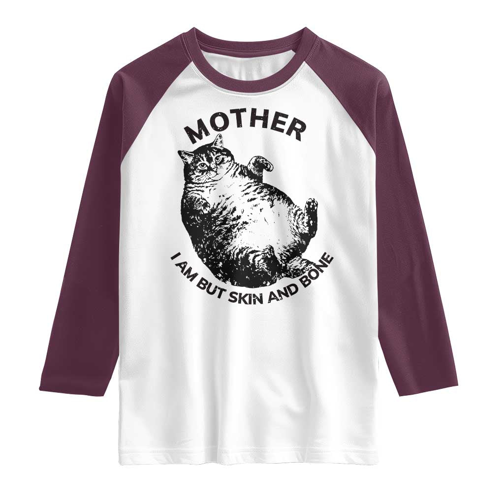 Funny Cat Mother I Am But Skin And Bone Raglan Shirt TS11 White Maroon Print Your Wear