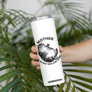 Funny Cat Mother I Am But Skin And Bone Skinny Tumbler TS11 Print Your Wear
