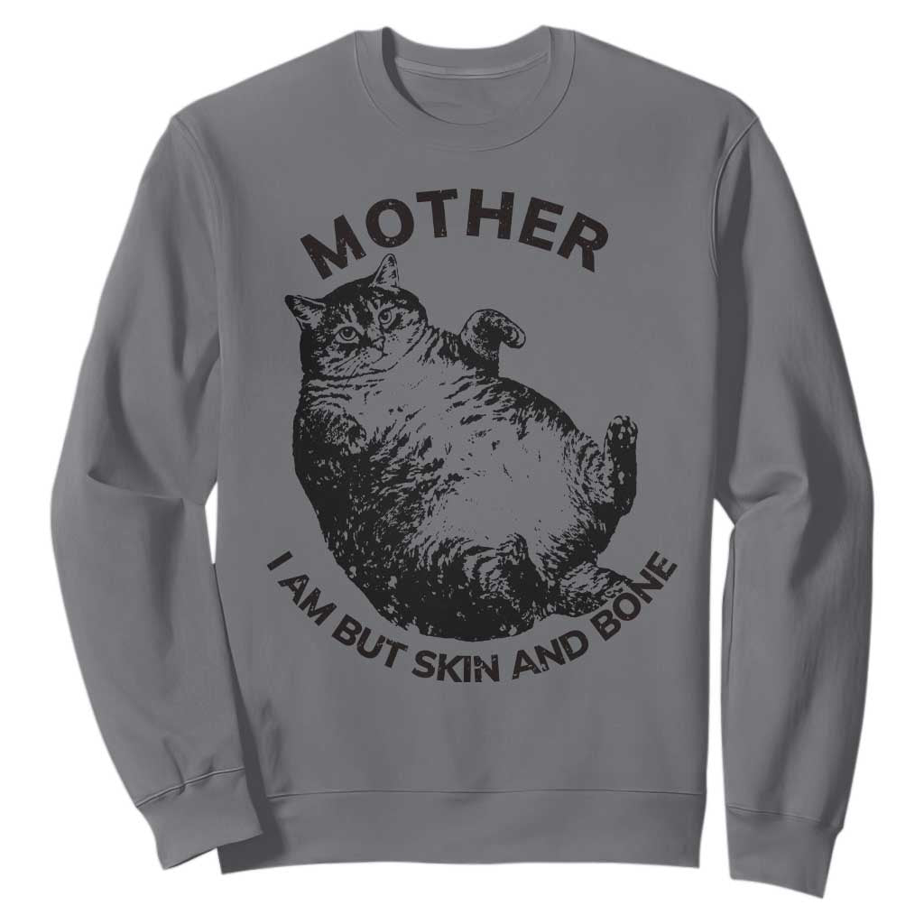 Funny Cat Mother I Am But Skin And Bone Sweatshirt TS11 Charcoal Print Your Wear
