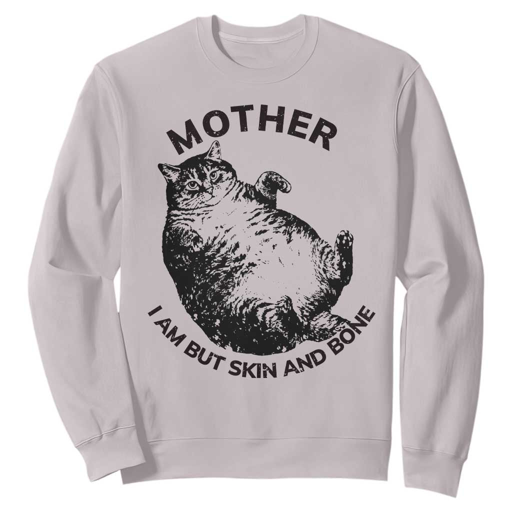 Funny Cat Mother I Am But Skin And Bone Sweatshirt TS11 Ice Gray Print Your Wear