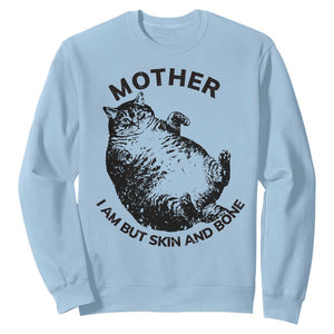 Funny Cat Mother I Am But Skin And Bone Sweatshirt TS11 Light Blue Print Your Wear