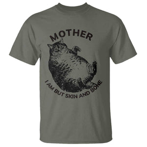 Funny Cat Mother I Am But Skin And Bone T Shirt TS11 Military Green Print Your Wear