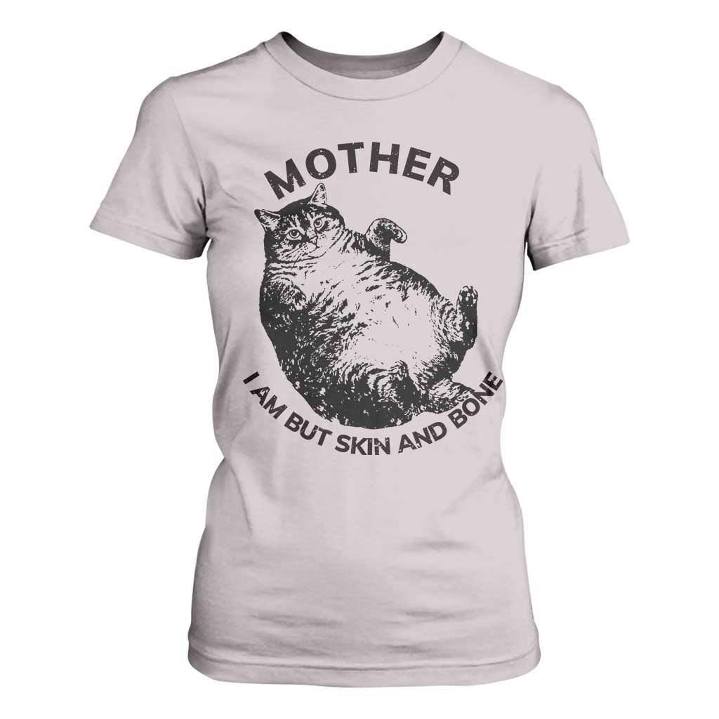 Funny Cat Mother I Am But Skin And Bone T Shirt For Women TS11 Ice Gray Print Your Wear