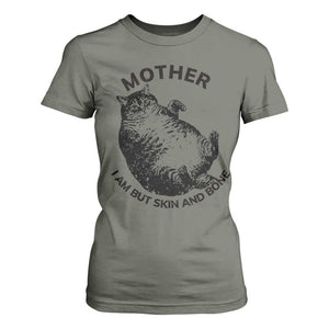 Funny Cat Mother I Am But Skin And Bone T Shirt For Women TS11 Military Green Print Your Wear